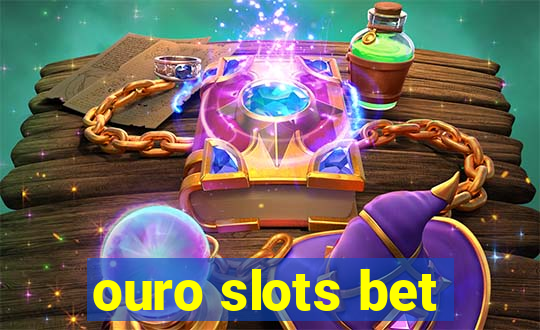 ouro slots bet